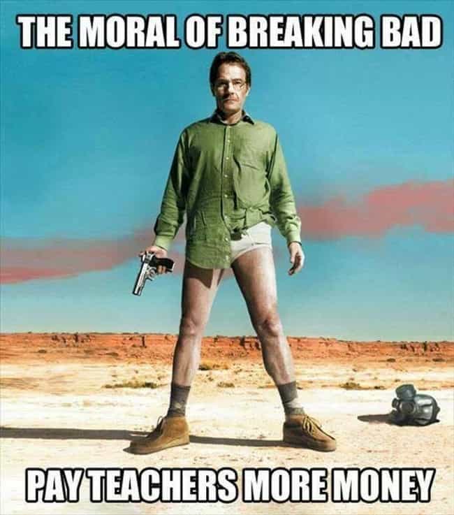 the best breaking bad memes yep it s all about teacher s rights photo u1?w=650&q=50&fm=jpg&fit=crop&crop=faces the best breaking bad memes
